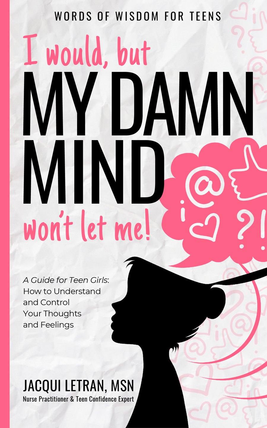 I Would, But My Damn Mind Won't Let Me! by Jacqui Letran